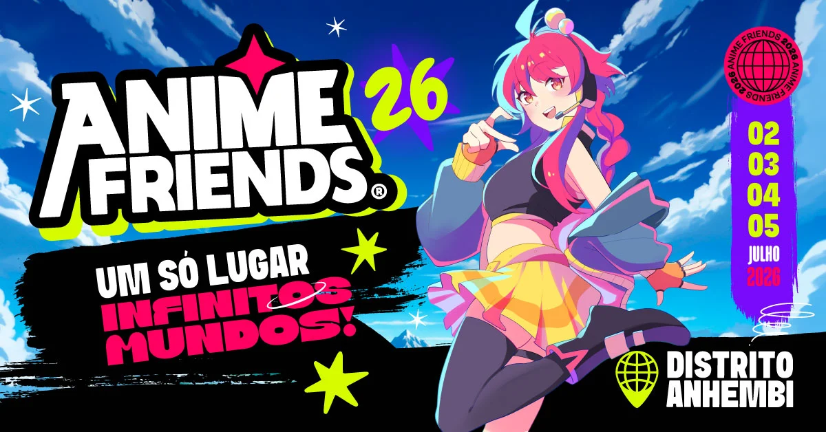 Anime Friends 2026 - Um só lugar, infinitos mundos!