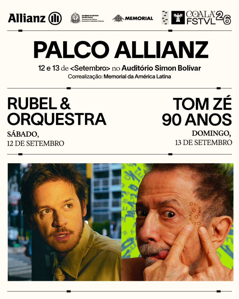 artaz promocional do "Palco Allianz" no Coala Festival 2026. No topo, constam as marcas dos apoiadores e a logo do evento "COALA FSTVL 26". O cabeçalho destaca as apresentações nos dias 12 e 13 de setembro no Auditório Simon Bolívar, em correalização com o Memorial da América Latina. O painel é dividido em duas seções: à esquerda, o anúncio de "RUBEL & ORQUESTRA" para o sábado, 12 de setembro, acompanhado por uma foto do cantor Rubel de camisa amarela e gravata olhando para o lado; à direita, o anúncio de "TOM ZÉ 90 ANOS" para o domingo, 13 de setembro, acompanhado do retrato em close-up de Tom Zé fazendo uma careta com a palavra "OSTINATO" tatuada na têmpora sobre fundo verde.