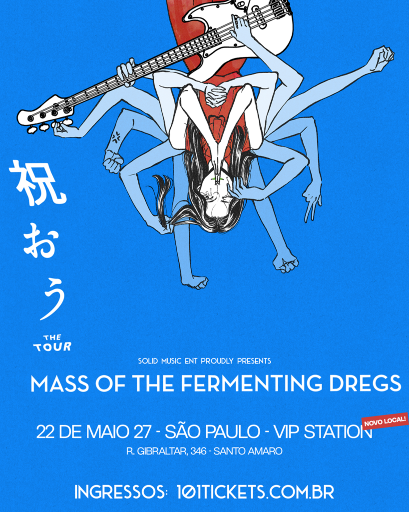 Cartaz promocional do show da banda japonesa Mass of the Fermenting Dregs para a turnê "祝おう The Tour", apresentada pela Solid Music Ent. O fundo azul vibrante traz uma ilustração em estilo mangá e estética surreal de uma figura feminina de ponta-cabeça com múltiplos braços azuis desdobrando-se, segurando um contra-baixo branco no topo. Do lado esquerdo, figuram caracteres em japonês (kanji e hiragana). Na metade inferior, em letras brancas, anunciam-se o nome da banda "MASS OF THE FERMENTING DREGS", a data e o local do evento em São Paulo: 22 de maio de 2027 na Vip Station (novo local), com ingressos disponíveis pela 101tickets.com.br.