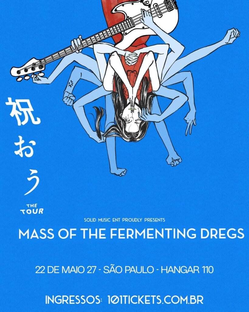 Cartaz promocional do show da banda japonesa Mass of the Fermenting Dregs para a turnê "祝おう The Tour", apresentada pela Solid Music Ent. O fundo azul vibrante traz uma ilustração em estilo mangá e estética surreal de uma figura feminina de ponta-cabeça com múltiplos braços azuis desdobrando-se, segurando um contra-baixo branco no topo. Do lado esquerdo, figuram caracteres em japonês (kanji e hiragana). Na metade inferior, em letras brancas, anunciam-se o nome da banda "MASS OF THE FERMENTING DREGS", a data e o local do evento em São Paulo: 22 de maio de 2027 no Hangar 110, com ingressos disponíveis pela 101tickets.com.br.