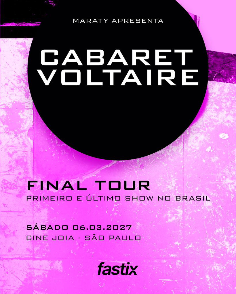 Cartaz promocional em bloco único com fundo rosa-choque de textura desgastada. No topo, um grande círculo preto exibe a frase "MARATY APRESENTA" e, em destaque com letras brancas maiúsculas, o nome da banda "CABARET VOLTAIRE". Logo abaixo, em letras pretas, estão a indicação "FINAL TOUR" e o subtítulo "PRIMEIRO E ÚLTIMO SHOW NO BRASIL". As informações de serviço constam na parte inferior: "SÁBADO 06.03.2027", "CINE JOIA • SÃO PAULO" e o logotipo da bilheteria "fastix".